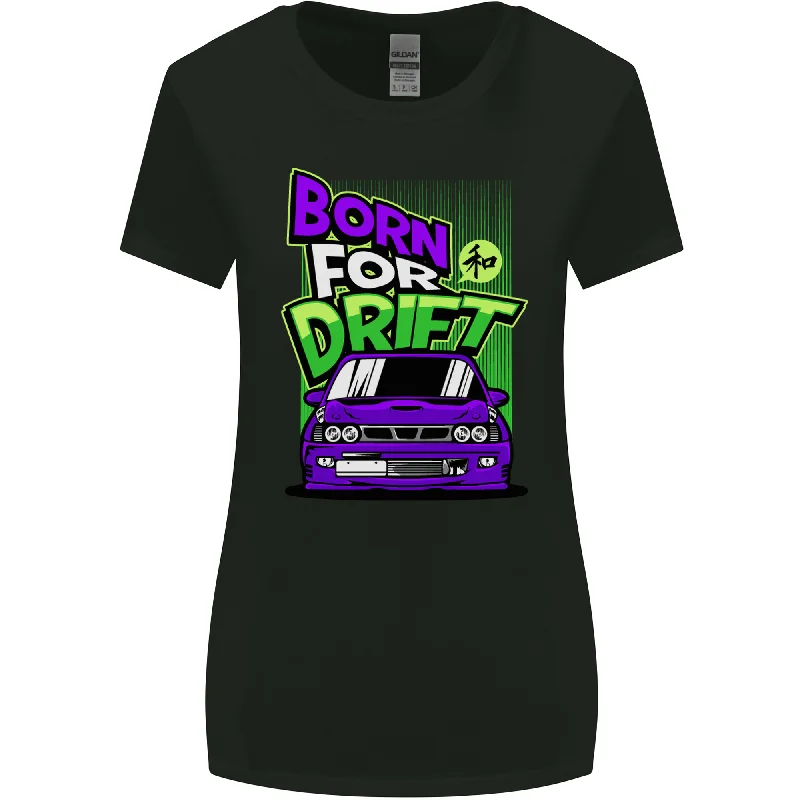 Born for Drift Drifting Car Womens Wider Cut T-Shirt Front Pockets Side Pockets Patch Pockets Born for Drift Drifting Car Womens Wider Cut T-Shirt Front Pockets Side Pockets Patch Pockets